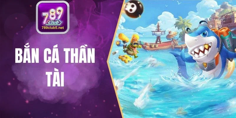 Bắn Cá Thần Tài 789Club Vàng Rơi Thưởng Lớn Liên Tục