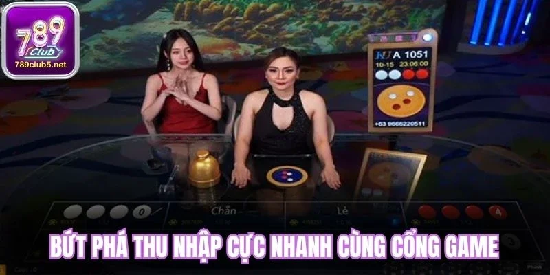 Bứt phá thu nhập cực nhanh cùng cổng game