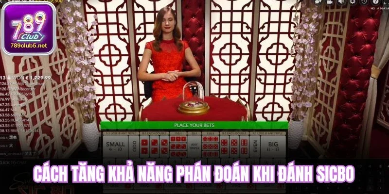 Cách tăng khả năng phán đoán khi đánh sicbo