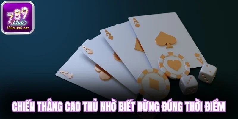 Chiến thắng cao thủ nhờ biết dừng đúng thời điểm