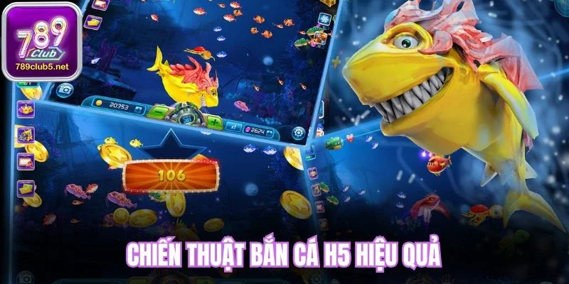 Chiến thuật bắn cá H5 hiệu quả