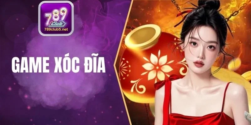 Game Xóc Đĩa - Trải Nghiệm Chuẩn Dân Chơi Tại 789Club