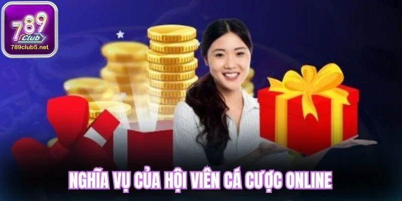 Nghĩa vụ của hội viên cá cược online