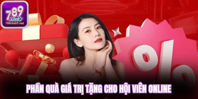 Phần quà giá trị tặng cho hội viên online