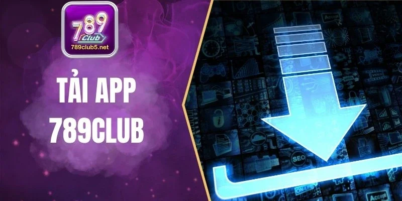 Tải App 789club - Mở Cánh Cửa Vào Thế Giới Game Hấp Dẫn