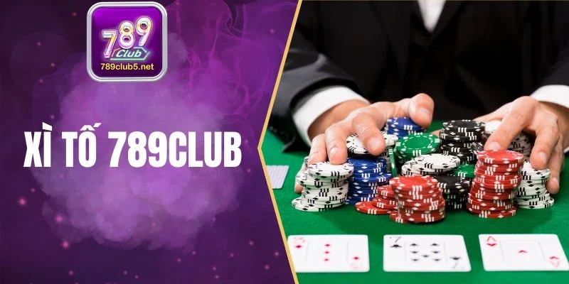 Xì Tố 789Club - Chiến Thuật Chơi Bài Poker Chuẩn Bách Khoa
